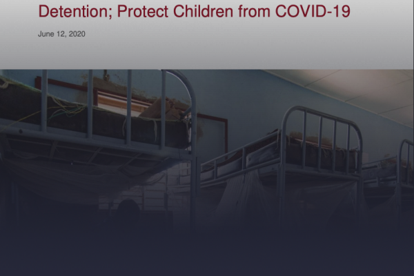 Accelerate Release Of Children From Detention; Protect Children From Covid-19