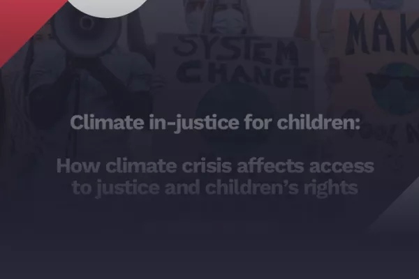 Climate in-justice for children: How climate crisis affects access to justice and children’s rights